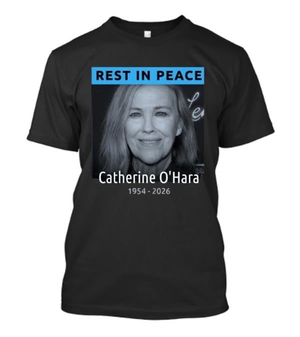 REST IN PEACE Catherine O'Hara 1954 2026 T-Shirt