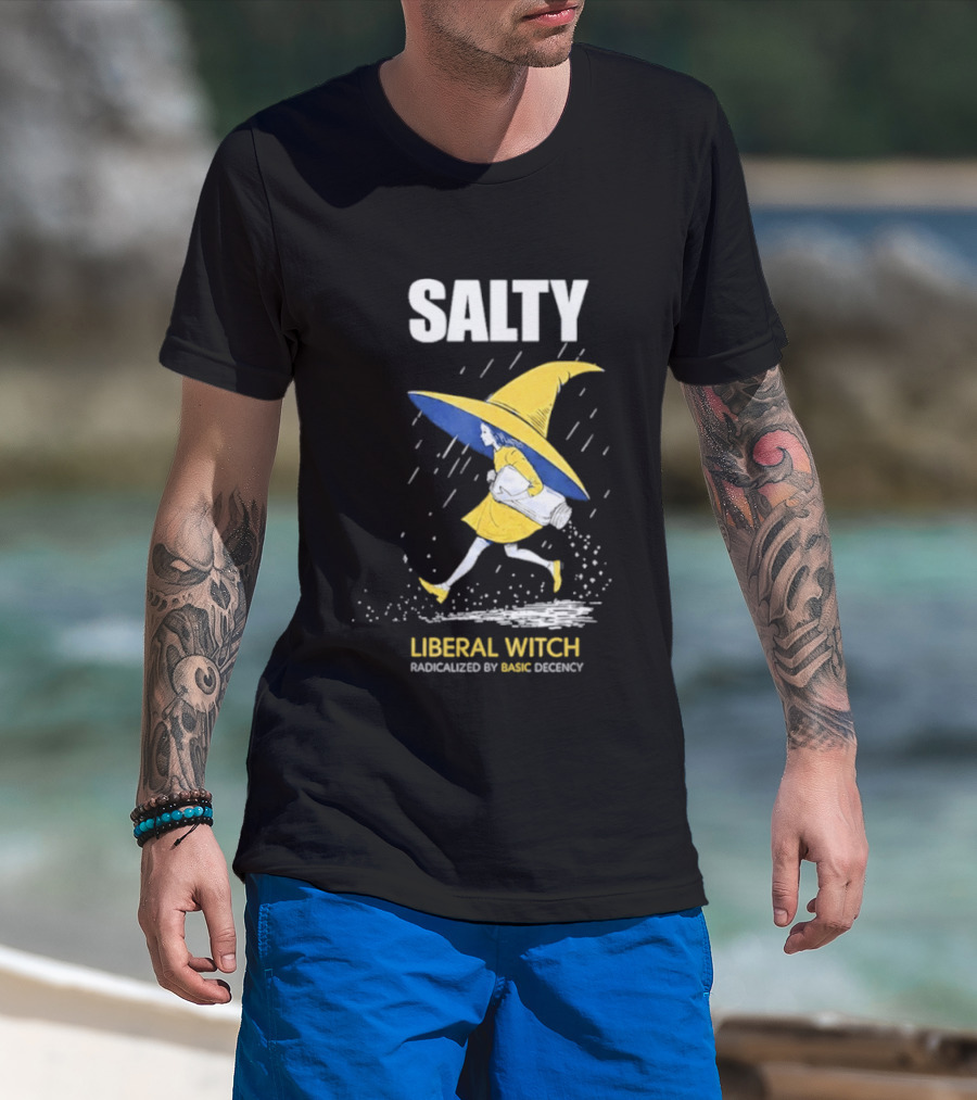 Salty Liberal Witch Enhanced By Basic Decency T-Shirt