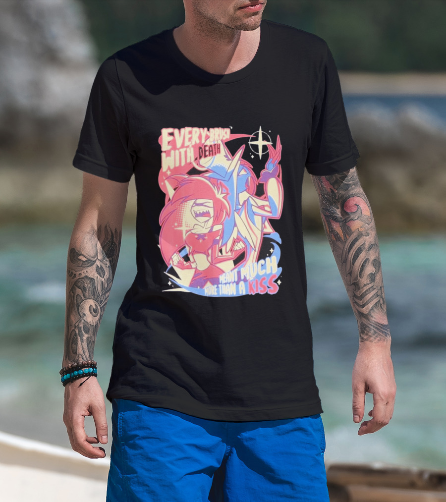 Hazbin Hotel Every Brush With Death Meant Much More Than A Kiss Cherri Bomb Sir Pentious T-Shirt