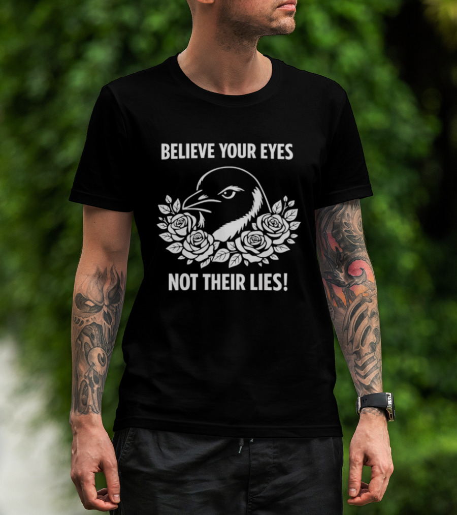 Believe Your Eyes Not Their Lies Crow With Roses T-Shirt