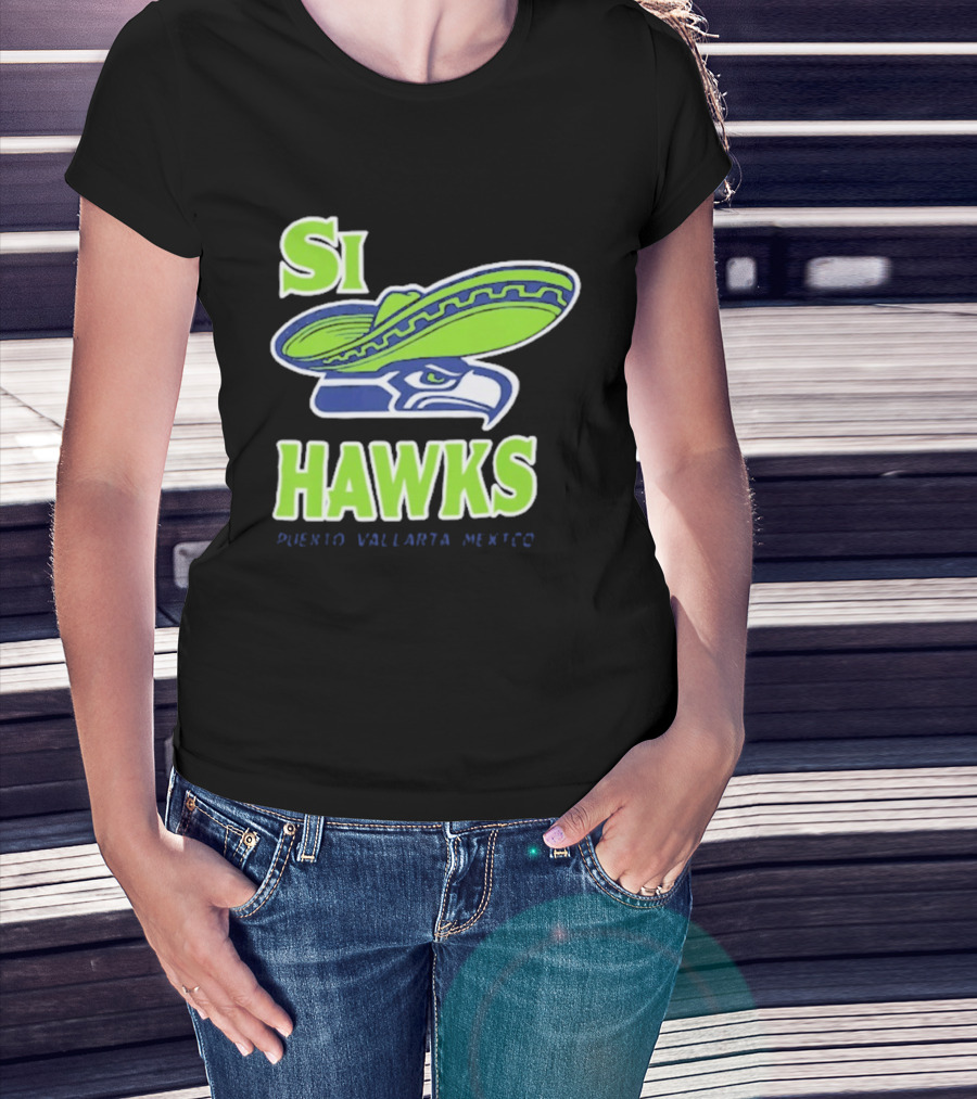 Si Hawks Sombrero Puerto Vallarta Mexico Seahawks T-Shirt