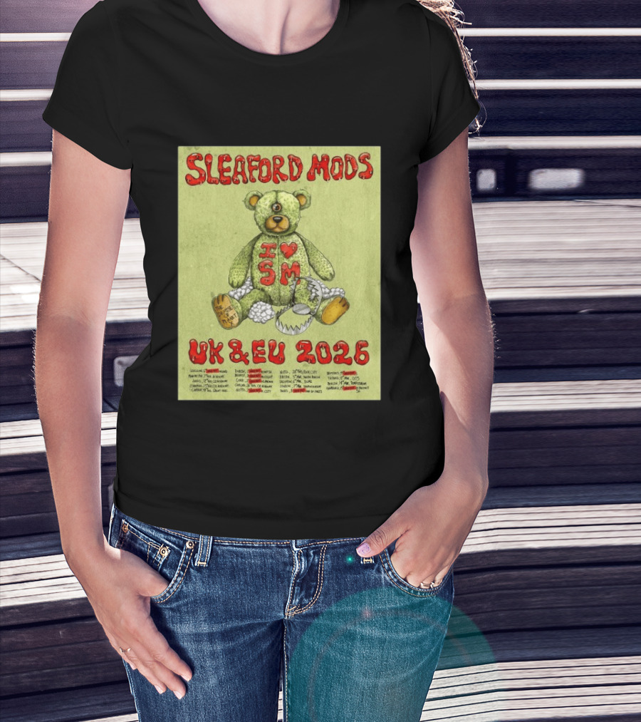 Sleaford Mods I Love SM UK EU 2026 Tour Dates Teddy Bear T-Shirt