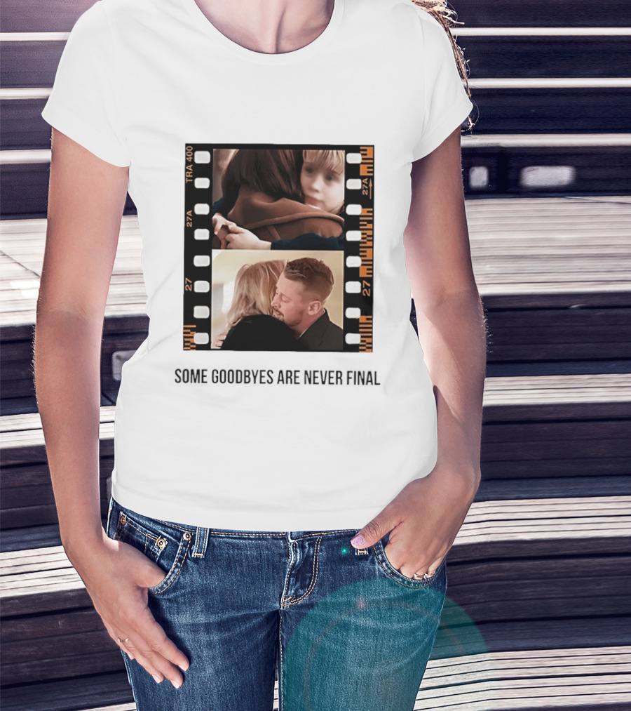Macaulay Culkin Catherine O'Hara Home Alone Some Goodbyes Are Never Final T-Shirt