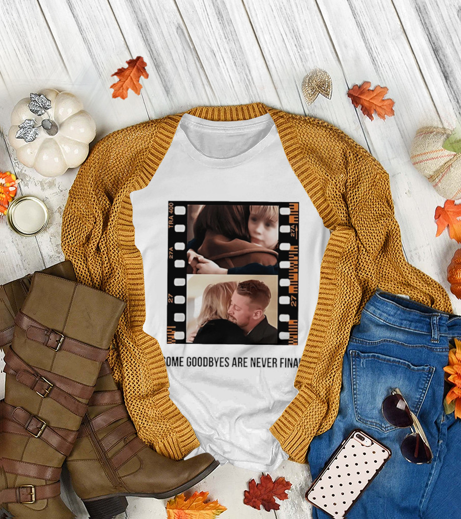 Macaulay Culkin Catherine O'Hara Home Alone Some Goodbyes Are Never Final T-Shirt