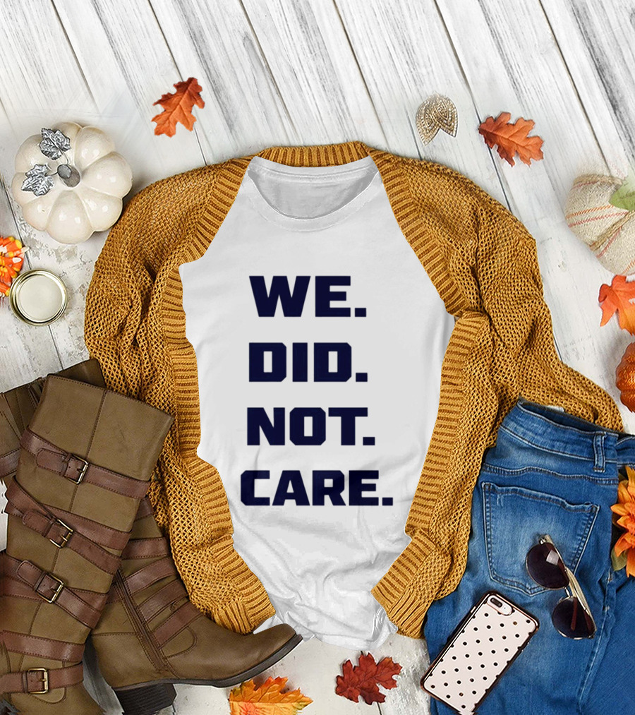 Seattle Seahawks We Did Not Care Football Fan T-Shirt