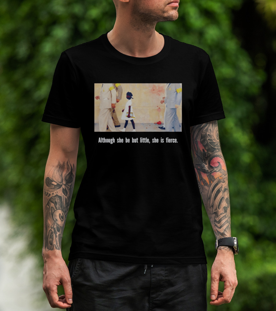 Ruby Bridges Black History Month Although She Be But Little She Is Fierce T-Shirt