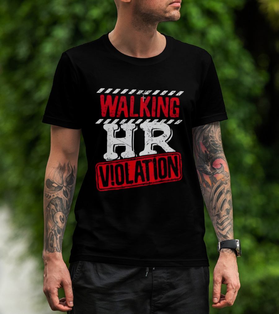 Walking HR Violation Fun Work Humor T-Shirt