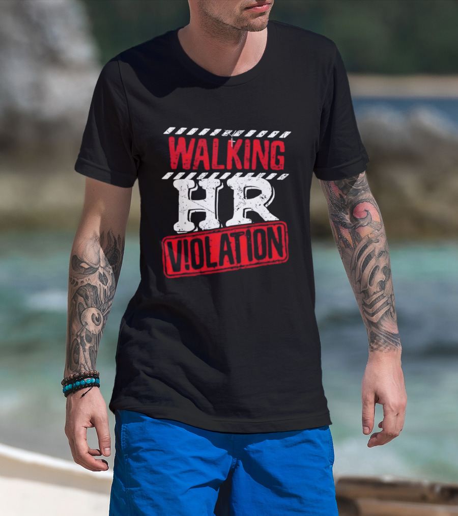 Walking HR Violation Fun Work Humor T-Shirt