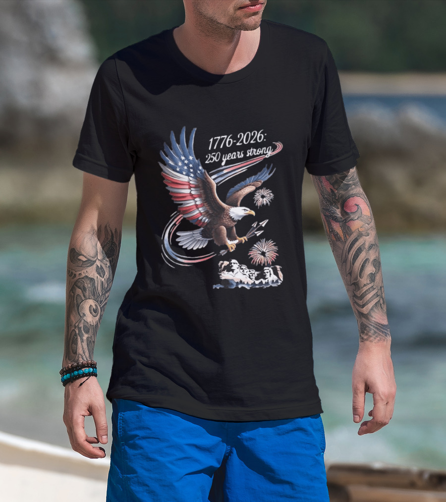 1776 2026 250 Years Strong Eagle Mount Rushmore Fireworks Celebration T-Shirt