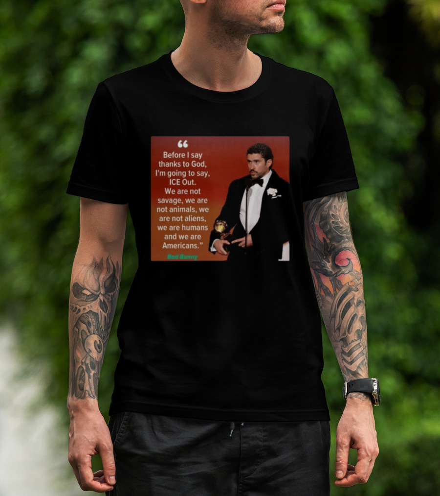 Before I Say Thanks To God I'm Going To Say ICE Out We Are Humans And Americans T-Shirt
