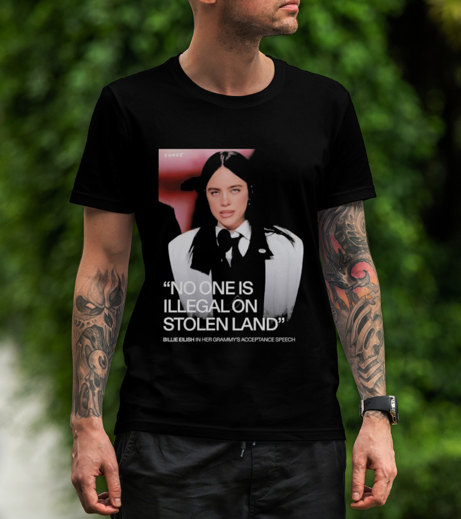 No One Is Illegal On Stolen Land Billie Eilish Grammy Acceptance Speech T-Shirt