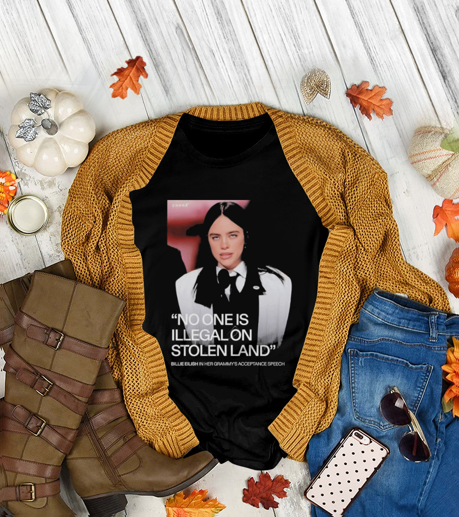 No One Is Illegal on Stolen Land Billie Eilish Grammy Acceptance Speech T-Shirt