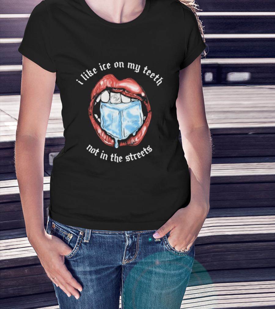 I Like Ice On My Teeth Not In The Streets Red Lips Ice Cube T-Shirt