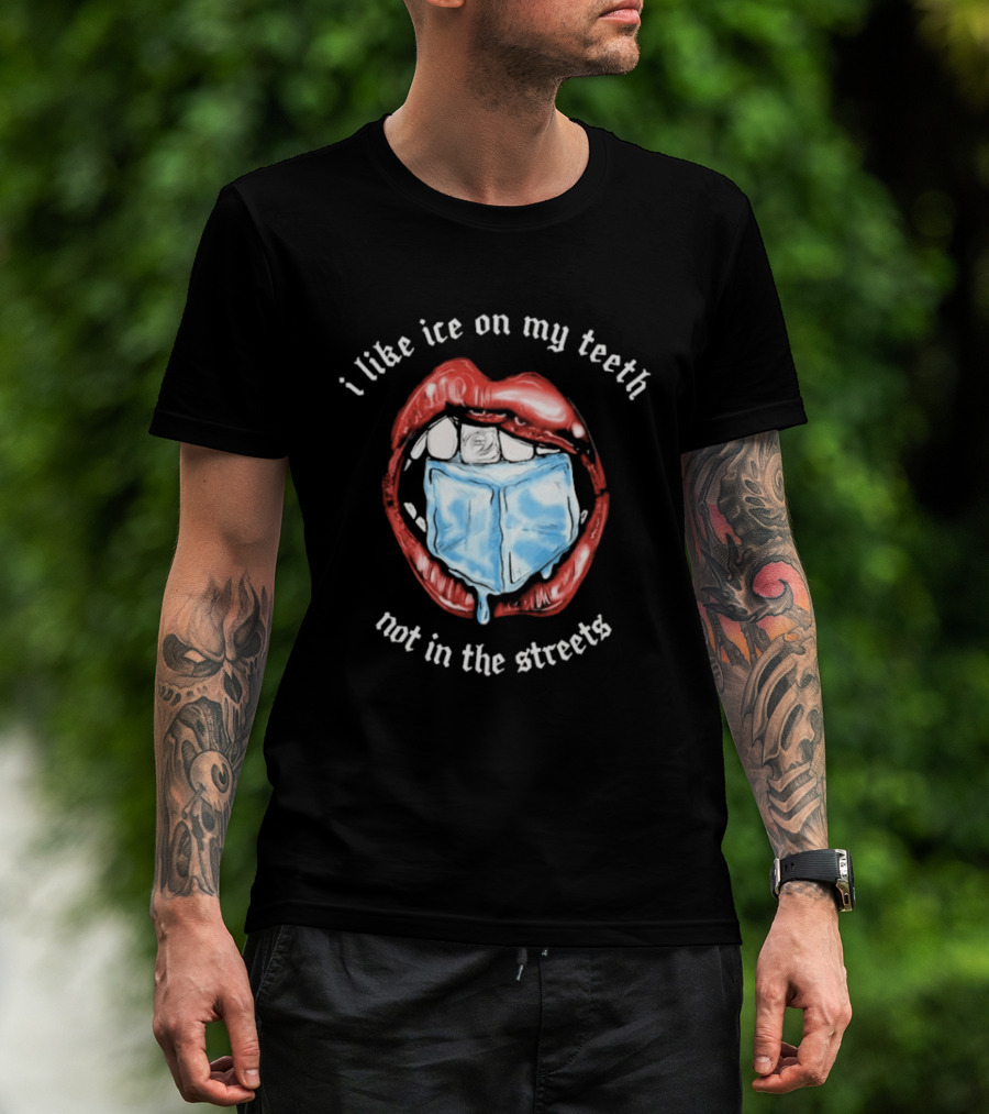 I Like Ice On My Teeth Not In The Streets Red Lips Ice Cube T-Shirt