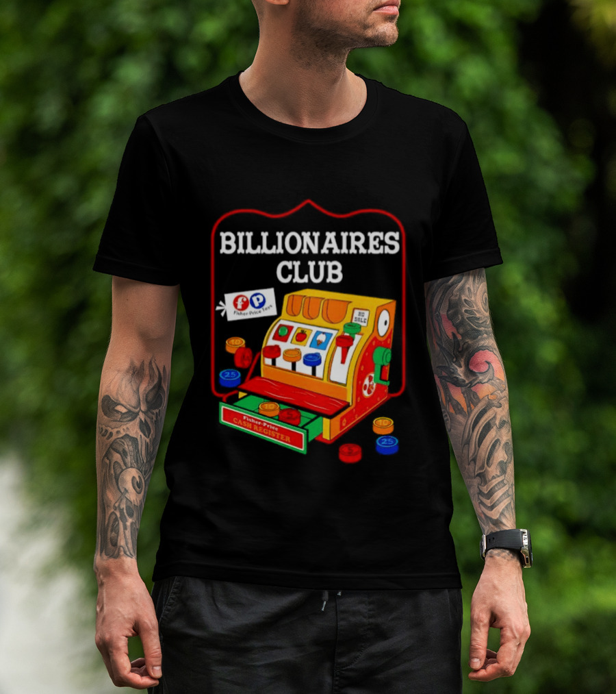 Billionaires Club Fisher Price Cash Register Toy T-Shirt