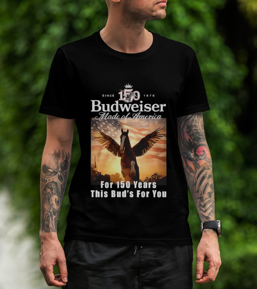 Budweiser 150 Years Made Of America Winged Horse USA Flag This Bud's For You T-Shirt