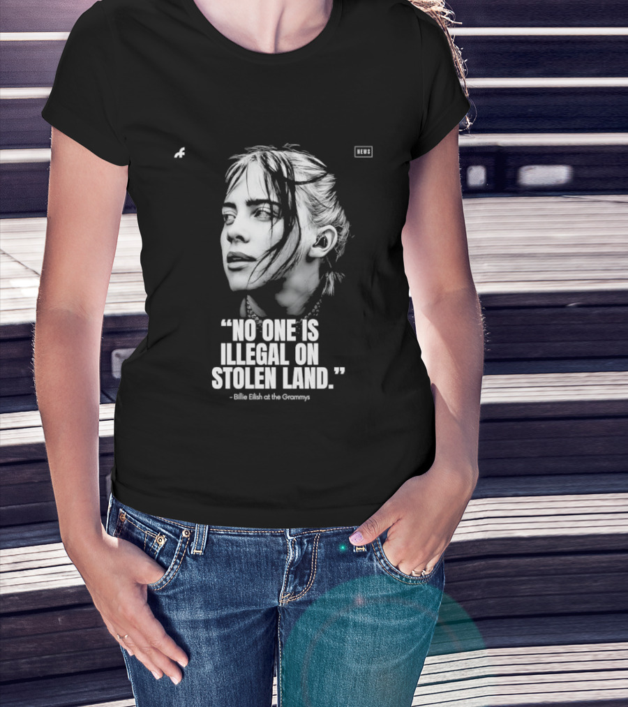 No One Is Illegal On Stolen Land Billie Eilish Grammys T-Shirt