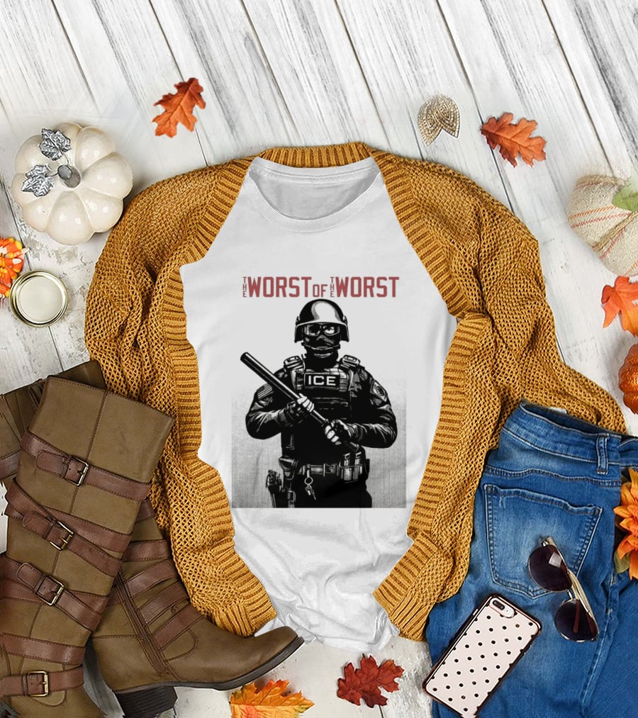 The Worst of the Worst ICE Tactical Unit Officer T-Shirt