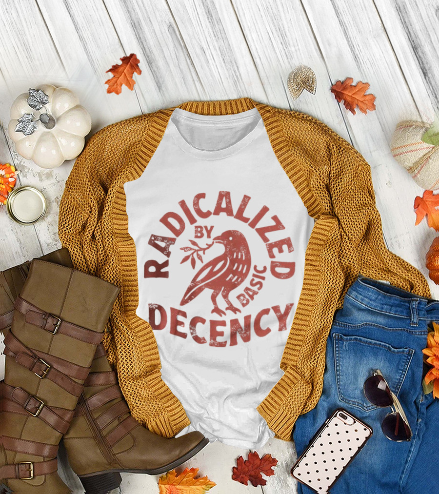 Radicalized by Basic Decency Dove Peace Concept T-Shirt