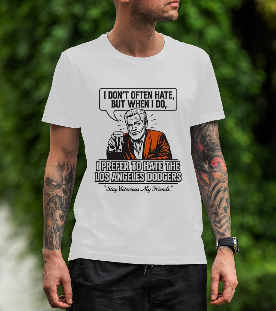 Jonathan Goldsmith I Don't Often Hate But When I Do I Prefer Los Angeles Dodgers Stay Victorious My Friends T-Shirt