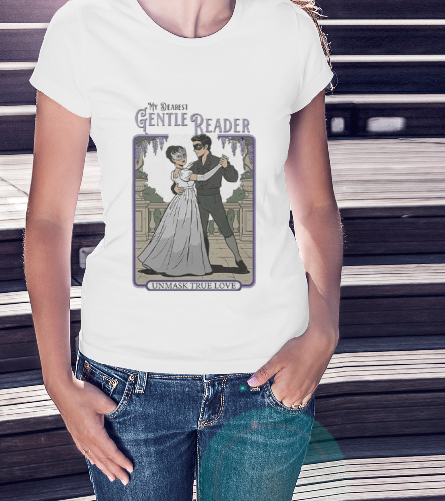 Sophie Beckett And Benedict Bridgerton My Dearest Gentle Reader Unmask True Love T-Shirt
