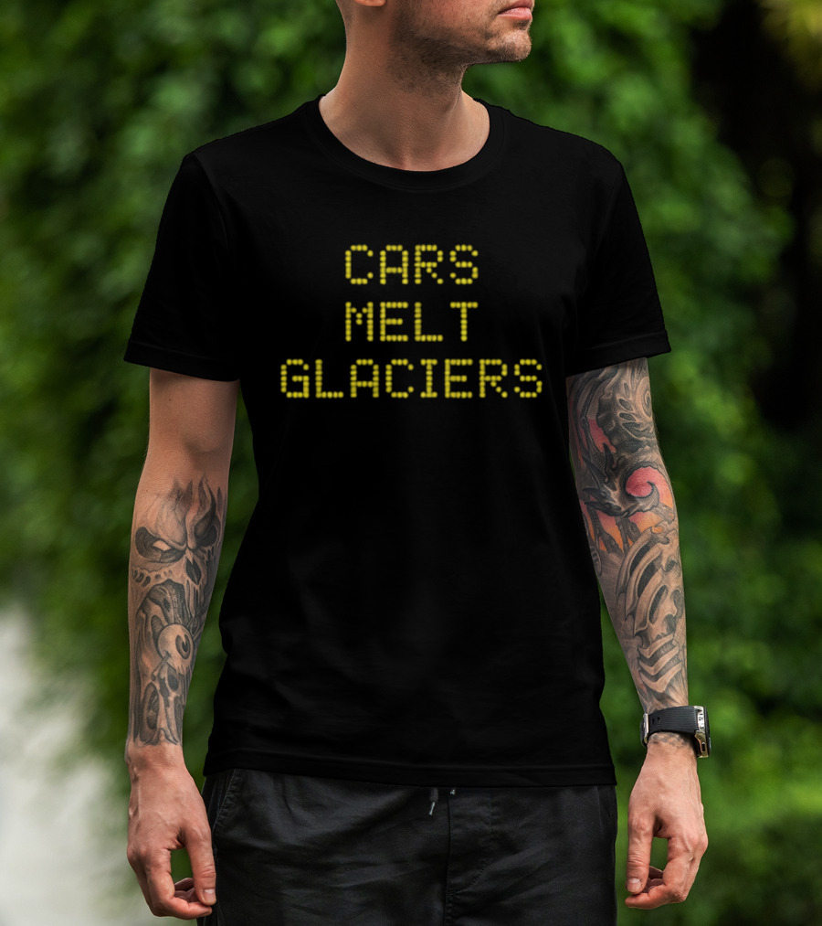 Cars Melt Glaciers Environmental Awareness T-Shirt
