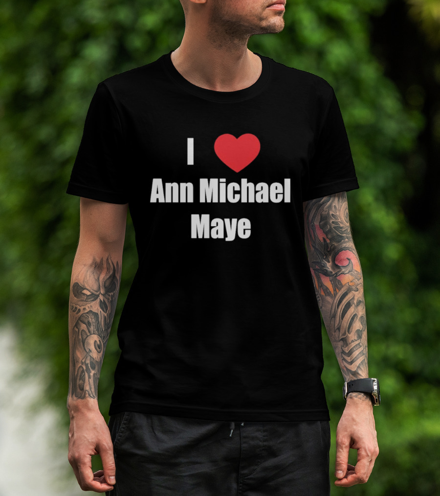 I Love Ann Michael Maye Heart T-Shirt