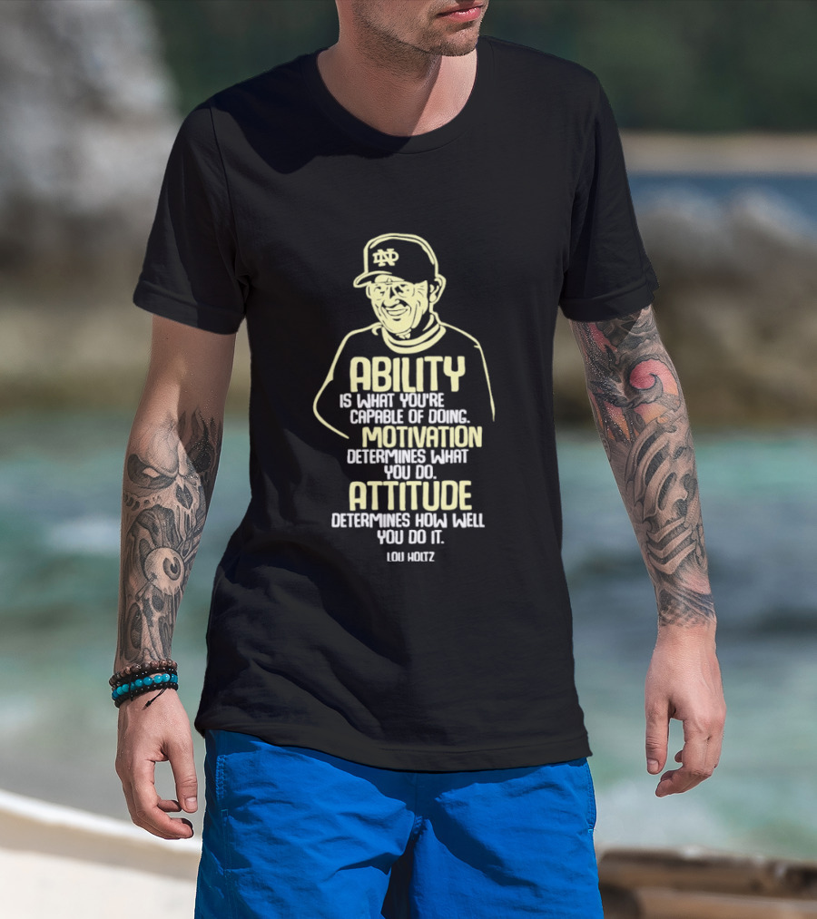 Lou Holtz Motivation Quote Ability Attitude ND Coach T-Shirt