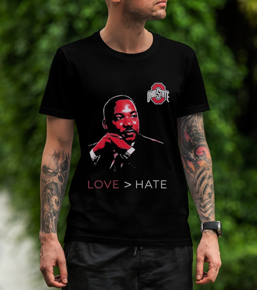Ohio State Buckeyes Martin Luther King Jr Love Greater Than Hate T-Shirt