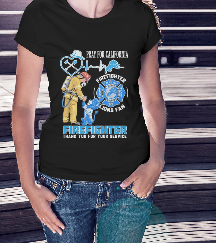 Pray For California Firefighter Detroit Lions Fire Department Thank You For Your Service T-Shirt