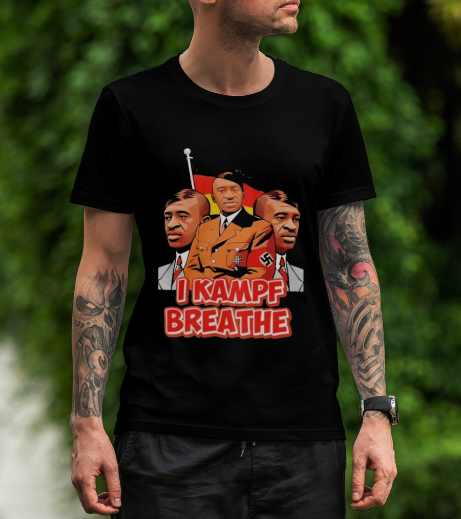 George Floyd Hitler I Kampf Breathe T-Shirt