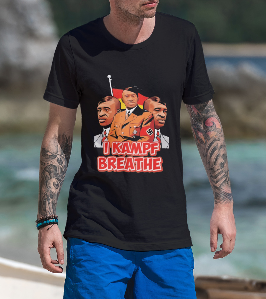 George Floyd Hitler I Kampf Breathe T-Shirt