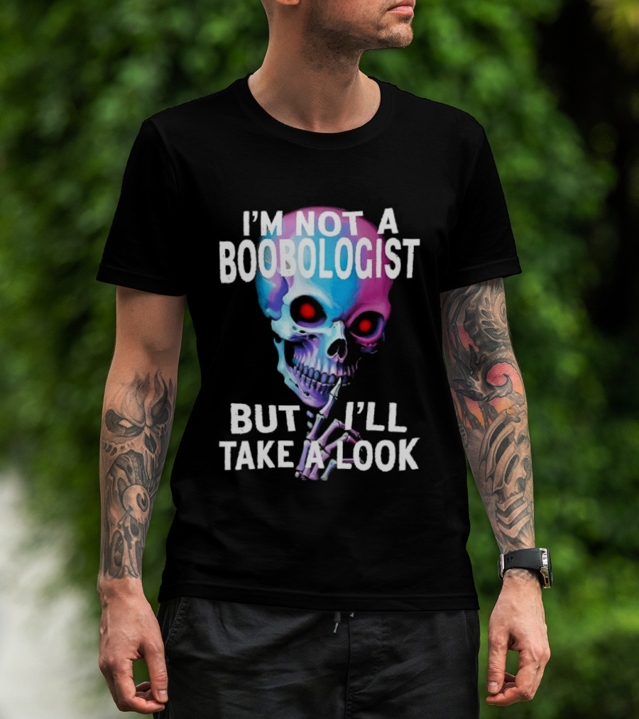I'm Not A Boobologist But I'll Take A Look Colorful Skull T-Shirt