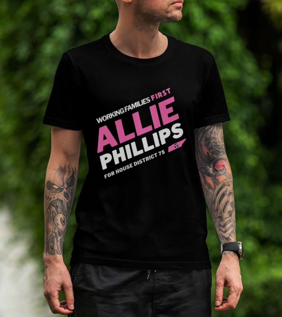 Working Families First Allie Phillips House District 75 Tennessee T-Shirt