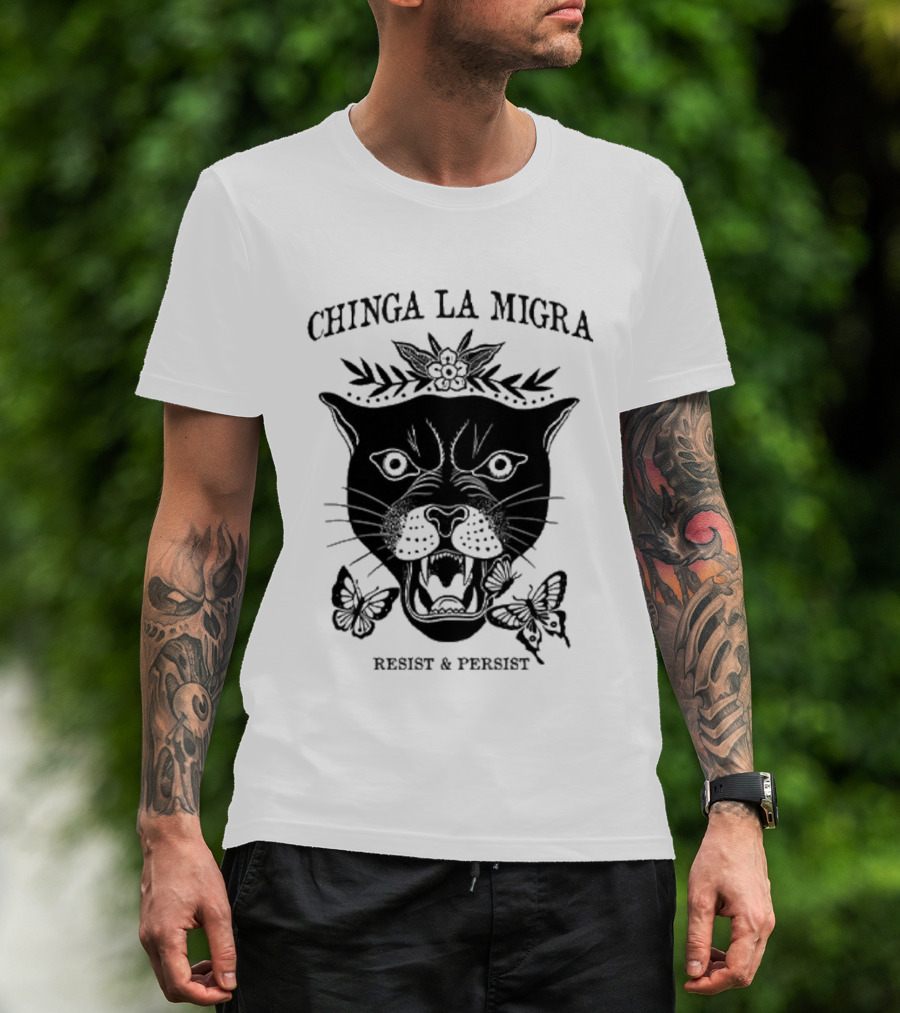 Chinga La Migra Panther Resist And Persist Butterfly T-Shirt