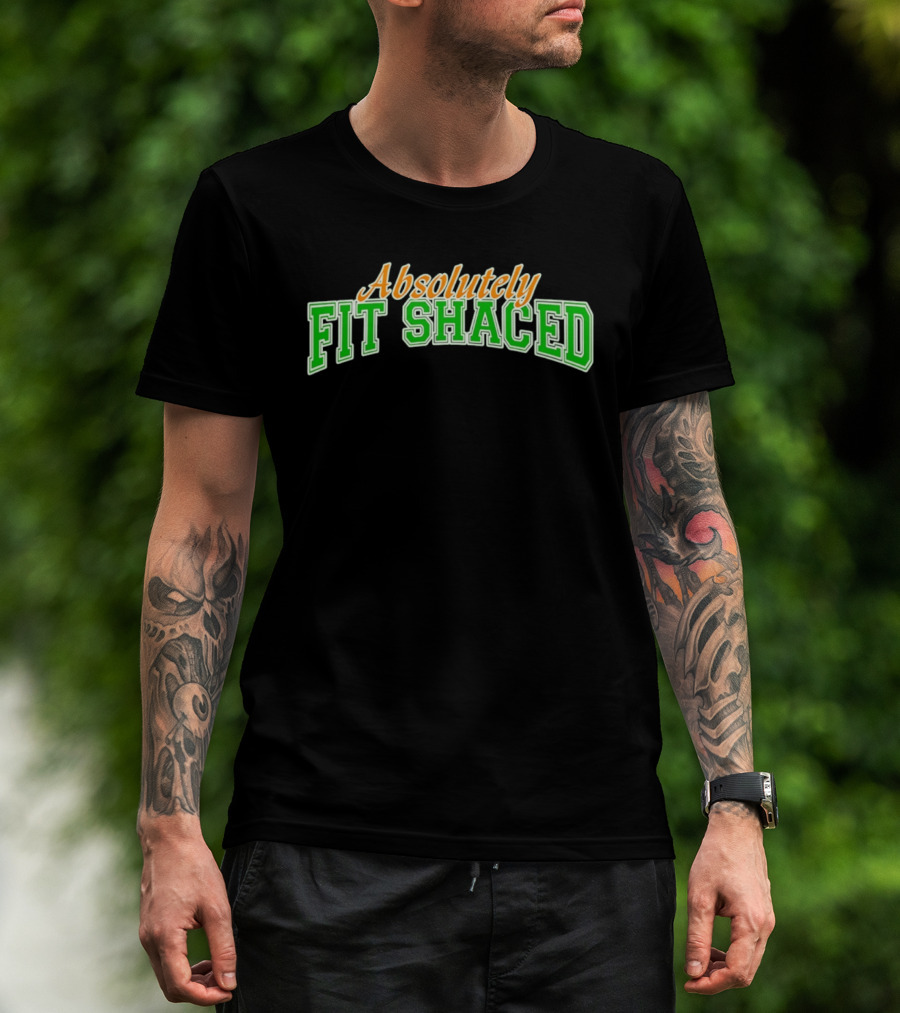 Absolutely Fit Shaced Irish Party St. Patrick's Day Celebration T-Shirt