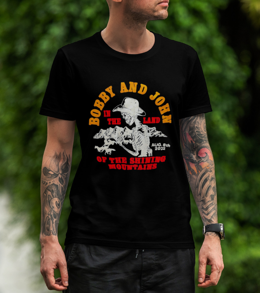 Bobby And John Skeleton Cowboy August 8th 2022 Land Of The Shining Mountains T-Shirt