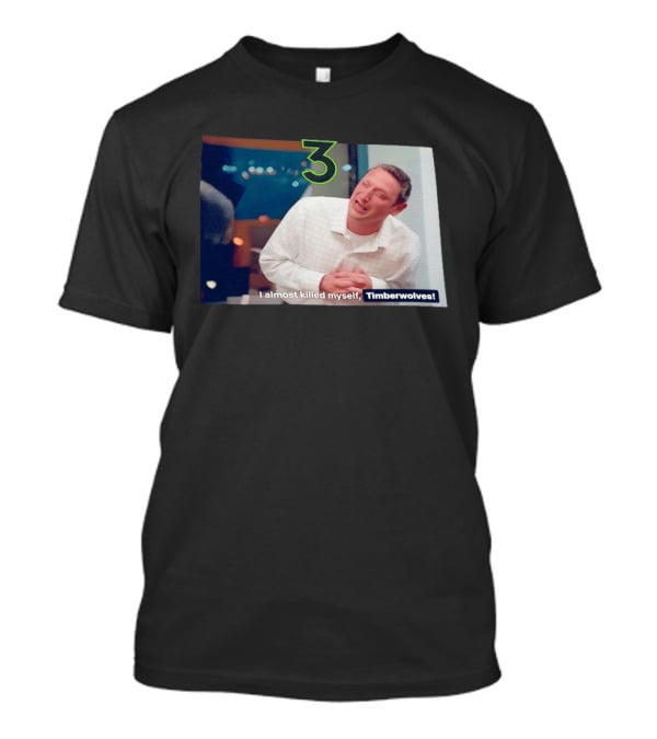 3 Jaden McDaniels Minnesota Timberwolves I Almost Killed Myself T-Shirt