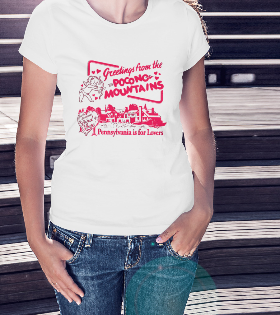 Greetings From The Pocono Mountains Pennsylvania Is For Lovers Cupid And Heart T-Shirt