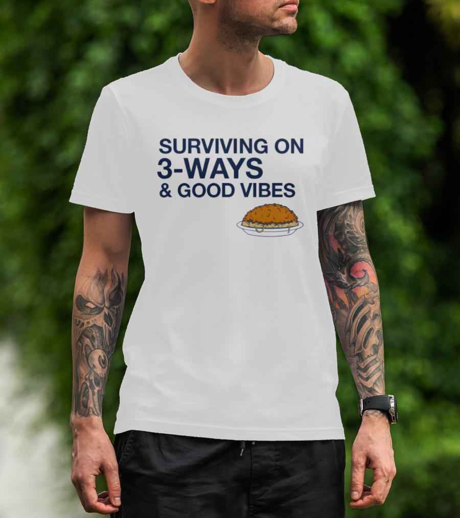 Surviving On 3 Ways And Good Vibes With Cheesy Pasta T-Shirt
