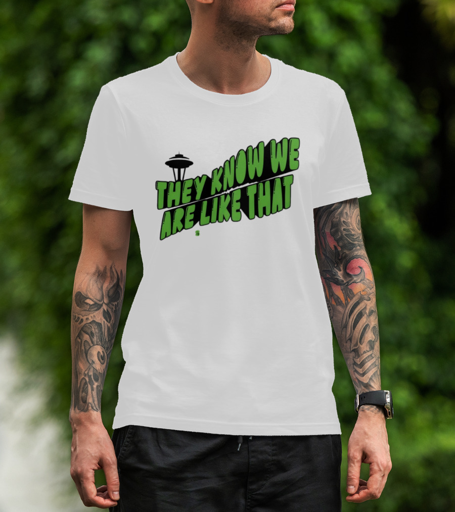 They Know We Are Like That Seattle Football Space Needle T-Shirt