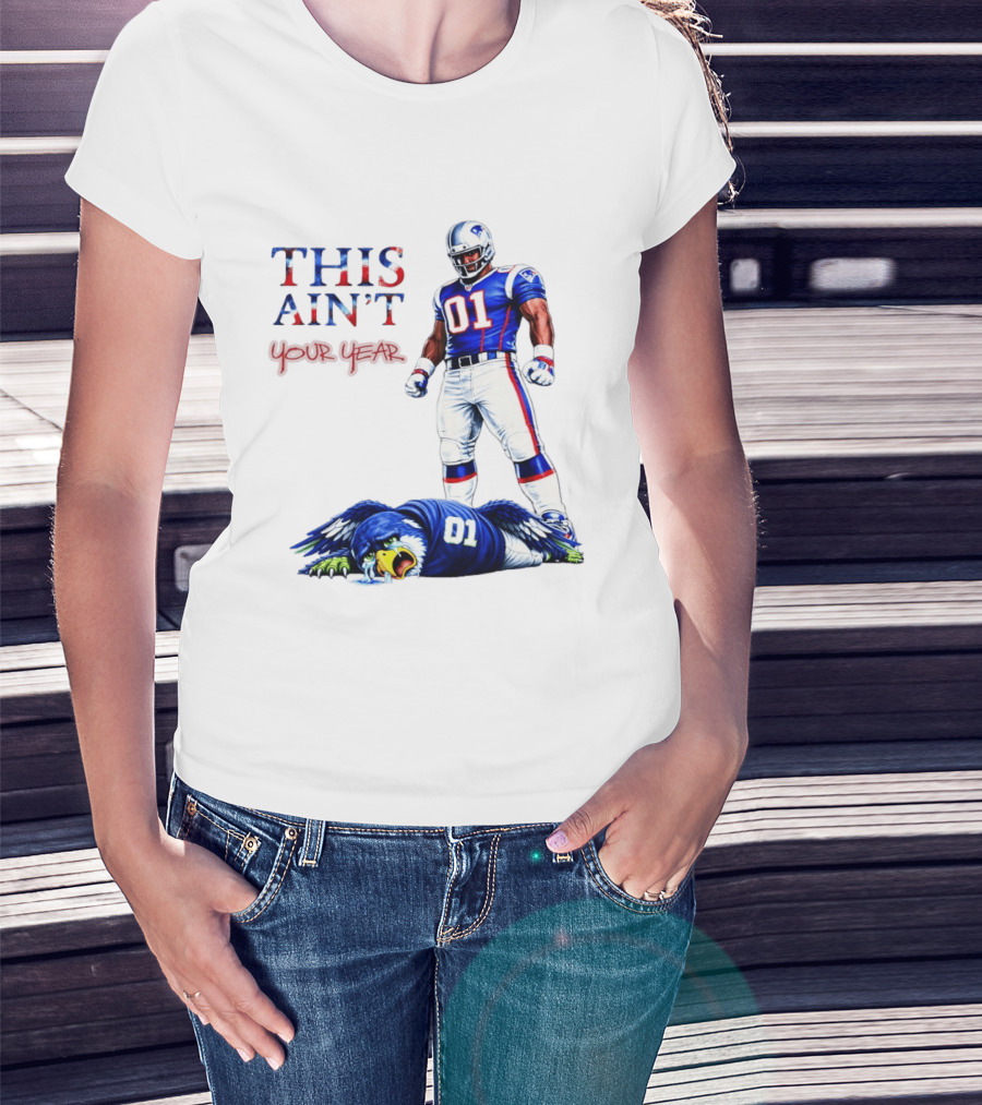 New England Patriots 01 Defeat Seattle Seahawks This Ain't Your Year Game Day 2026 T-Shirt