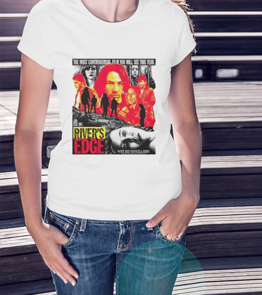 River's Edge Most Controversial Film Of The Year Why Did You Kill Her T-Shirt
