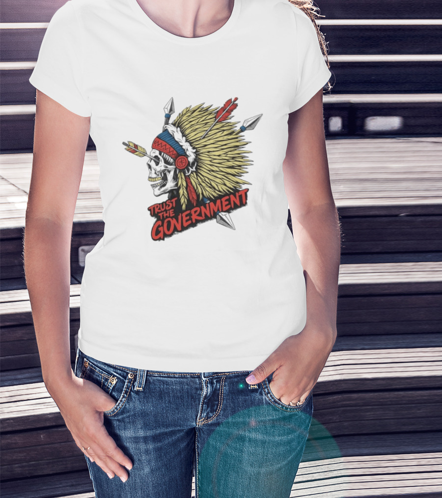 Trust The Government Skull Wearing Native American Headdress T-Shirt