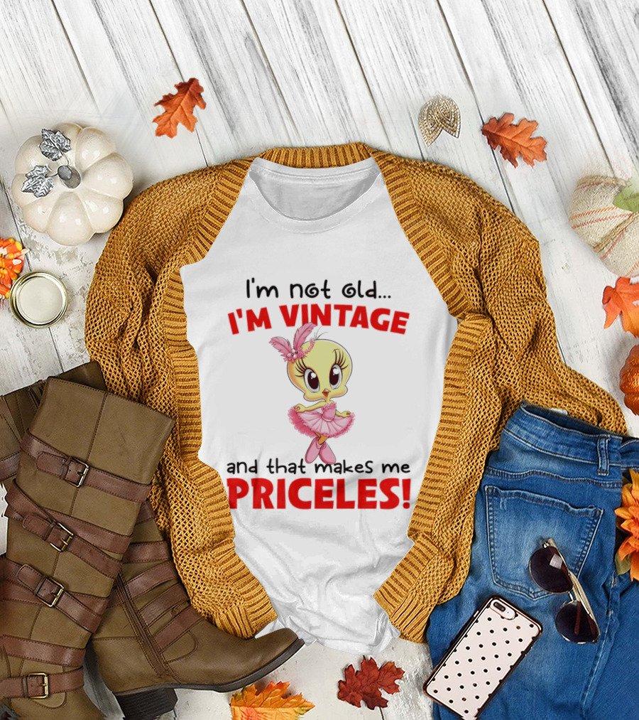 I'm Not Old I'm Vintage And That Makes Me Priceless Tweety Bird T-Shirt