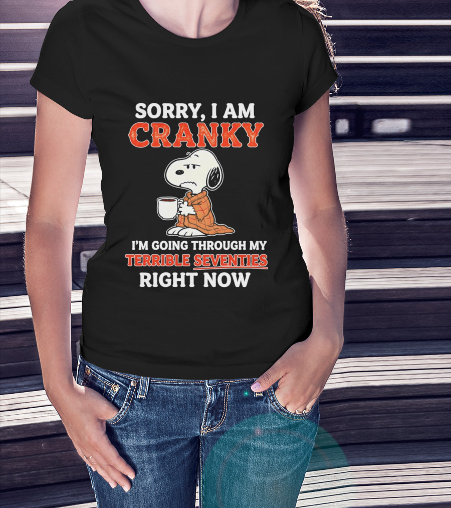 Grumpy Snoopy Sorry I Am Cranky Going Through My Terrible Seventies Right Now T-Shirt