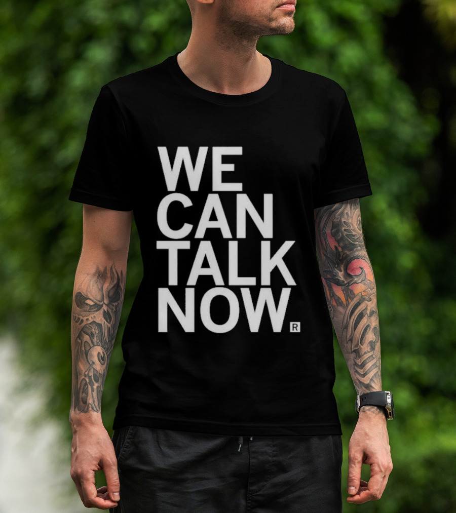 We Can Talk Now Bold Empowerment T-Shirt