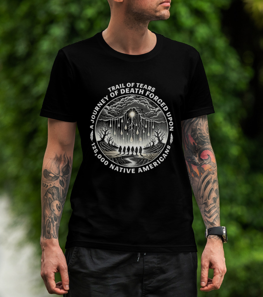 Trail Of Tears A Journey Of Death Forced Upon 16,000 Native Americans T-Shirt