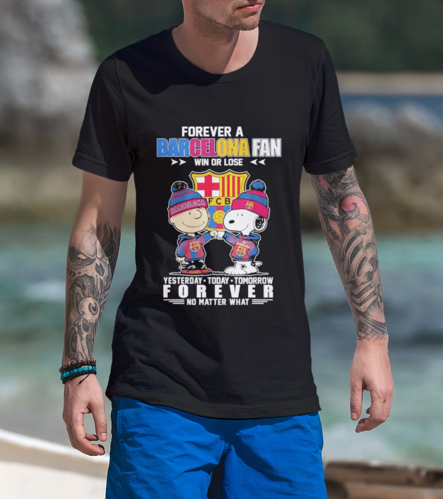 Forever A Barcelona Fan Win Or Lose No Matter What T-Shirt