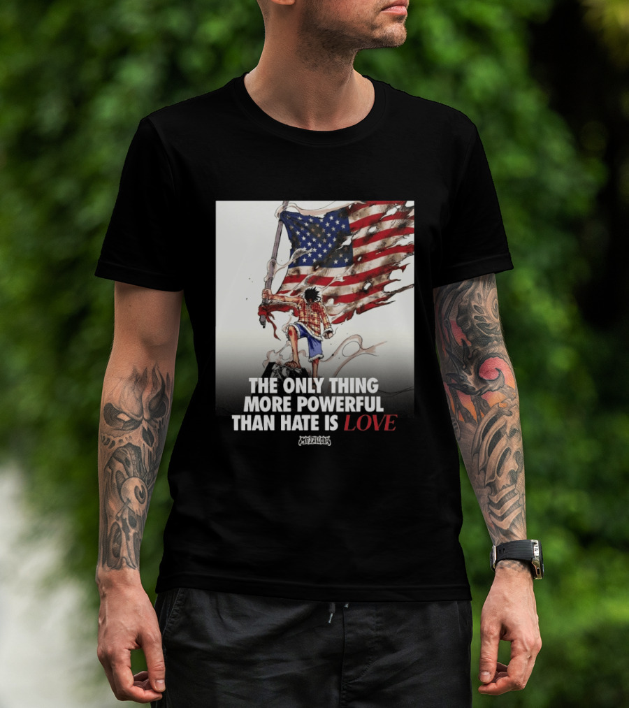 USA Luffy Flag The Only Thing More Powerful Than Hate Is Love MCFANCLUB T-Shirt